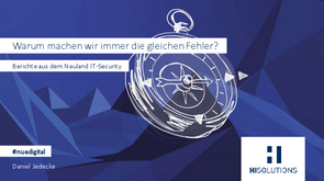 Vortragsfolien Nürnberg Digital Festival 2023: Immer die gleichen Fehler? Berichte aus dem Neuland IT-Security